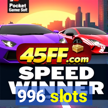 996 slots